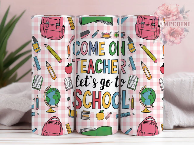 Funny Back to School Teacher Tumbler, Back To School Tumbler, Funny Teacher Tumbler, 20oz Teacher Sublimation, Let's Go To School Wrap, Teacher Gift Tumbler, School Theme Tumbler Sublimation Li Zamperini 