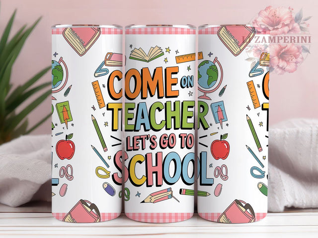 Funny Back to School Teacher Tumbler, Back To School Tumbler, Funny Teacher Tumbler, 20oz Teacher Sublimation, Let's Go To School Wrap, Teacher Gift Tumbler, School Theme Tumbler Sublimation Li Zamperini 