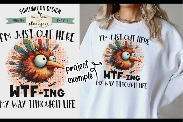 Funny Bird WTFing Through Life - Sarcastic Sublimation Design Sublimation Ewe-N-Me Designs 