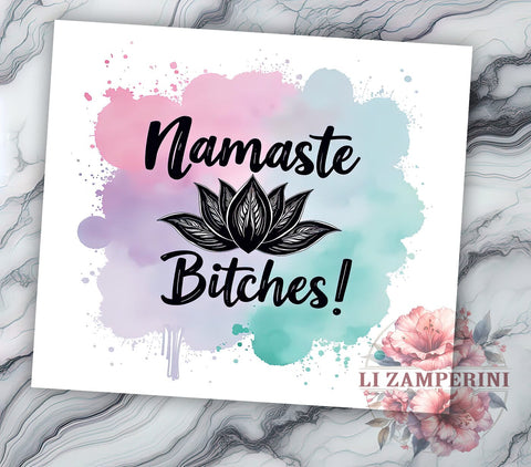 Funny Bitch Tumbler, Namaste Bitches Design, 20oz Tumbler, Sublimation PNG, Digital Download, Sassy Gift, Yoga Humor Sublimation Li Zamperini 
