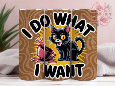 Funny Black Cat Quote 20oz Tumbler Wrap, I Do What I Want, Cat Sublimation PNG, Humorous Cat Quote, 20oz Tumbler Wrap, Sarcastic Cat Design, Whimsical Cat Wrap Sublimation Li Zamperini 