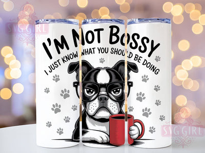 Funny Bossy Dog Lover Tumbler, Bossy Dog Wrap, 20Oz Sublimation Design, Dog Lover Cup, Humorous Pet Drinkware, Sarcastic Dog Tumbler, Cute Dog Coffee Wrap Sublimation SvggirlplusArt 