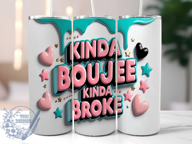 Funny Boujee Tumbler, Kinda Boujee Kinda Broke Design, 20oz Tumbler Wrap, Sublimation Design, Humorous Tumbler, Trendy Tumbler, Gift for Her, Sassy Mom Tumbler Sublimation ToriDesigns 