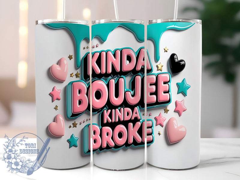 Funny Boujee Tumbler, Kinda Boujee Kinda Broke Design, 20oz Tumbler Wrap, Sublimation Design, Humorous Tumbler, Trendy Tumbler, Gift for Her, Sassy Mom Tumbler Sublimation ToriDesigns 