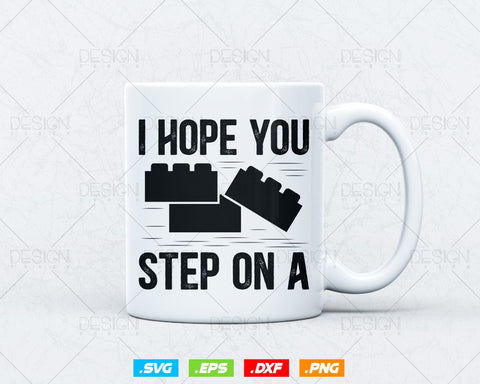 Funny Building Blocks Master Builder Bricks Construction Bricklayer Svg Png, I Hope You Step On A, SVG Files for Cricut, Instant download SVG DesignDestine 