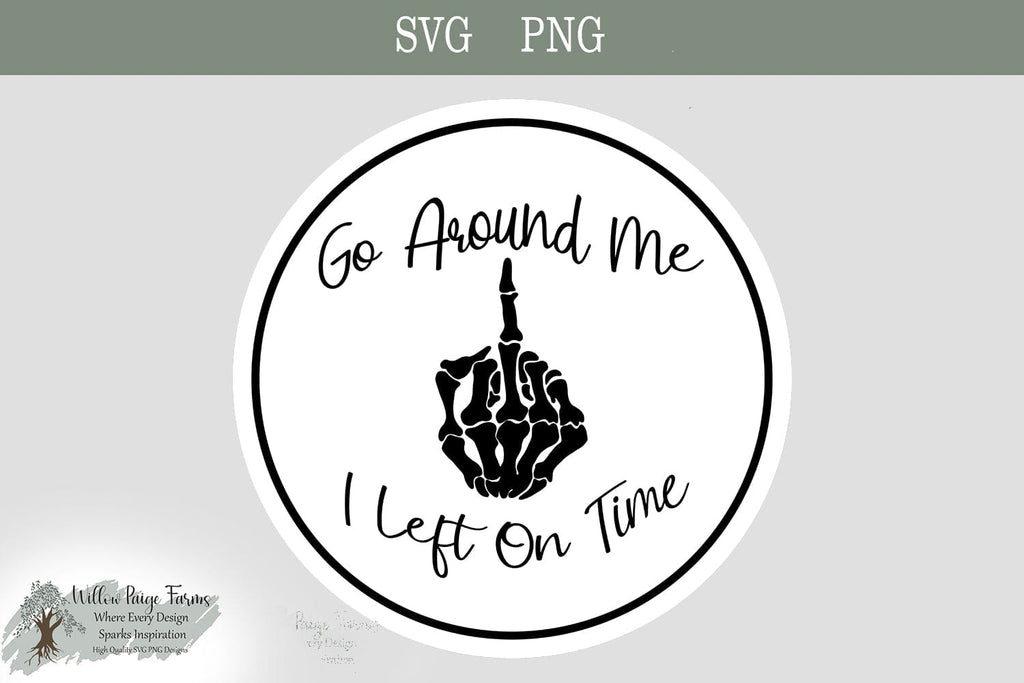 Funny Car Sticker - Go Around I Left On Time - png svg - So Fontsy