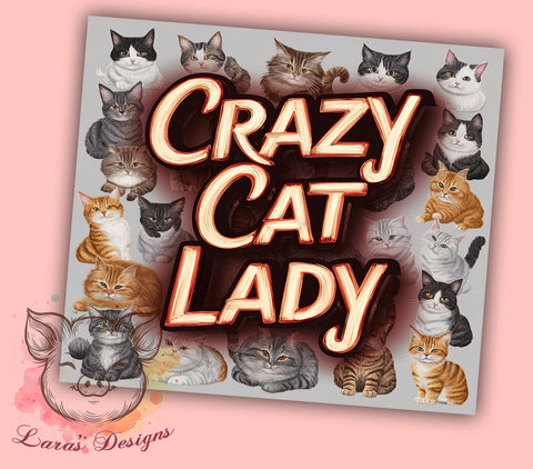 Funny Cat 20oz Tumbler Png, Straight & Tapered Tumbler Png, Crazy Cat Lady Tumbler Png, Digital Download PNG Sublimation Lara' s Designs 