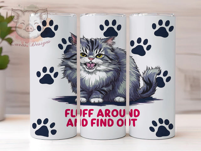 Funny Cat 20oz Tumbler Png, Straight & Tapered Tumbler Png, Fluff Around and Find Out Tumbler Png, Digital Download PNG Sublimation Lara' s Designs 