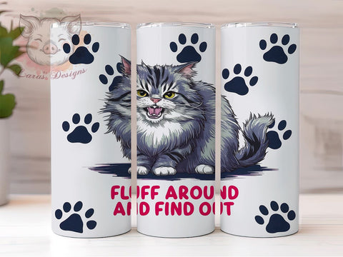Funny Cat 20oz Tumbler Png, Straight & Tapered Tumbler Png, Fluff Around and Find Out Tumbler Png, Digital Download PNG Sublimation Lara' s Designs 