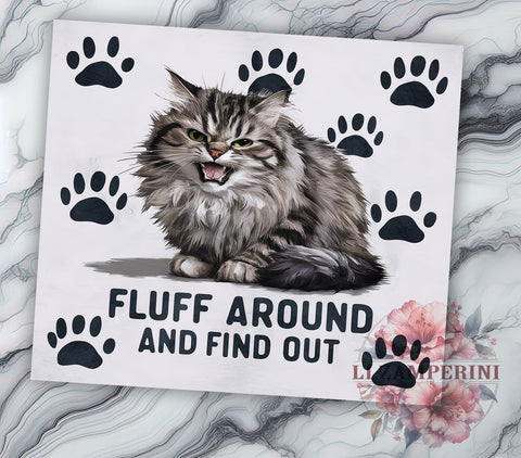 Funny Cat 20oz Tumbler Wrap PNG, Fluff Around and Find Out Tumbler Png, Straight & Tapered Tumbler Wrap, Instant Digital Download Sublimation Li Zamperini 