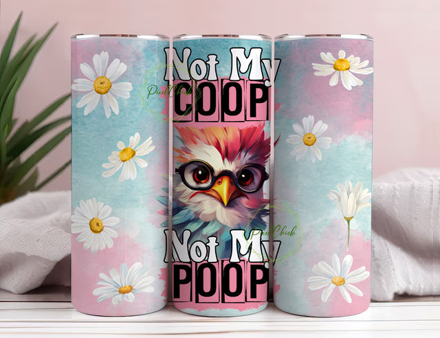 Funny Chicken 20 oz Skinny Tumbler Sublimation Design Digital Download PNG Instant, Not My Coop Not My Poop Tumbler Wrap Sublimation PixelChick 