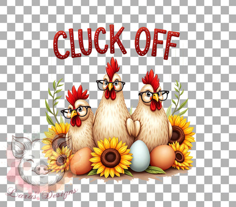 Funny Chicken, Chicken PNG, Cluck Off, Sublimation Design, Farmhouse Decor, Poultry Art, Humor Graphics, Chicken Lover Gift Sublimation Lara' s Designs 