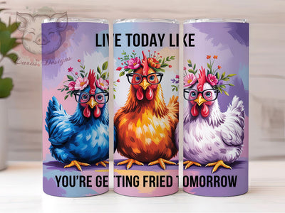 Funny Chicken Farm Humor 20oz Tumbler Wrap, Getting Fried, Live Today, Farm Humor, Chicken Art, 20oz Tumbler Wrap, Sublimation PNG Sublimation Lara' s Designs 