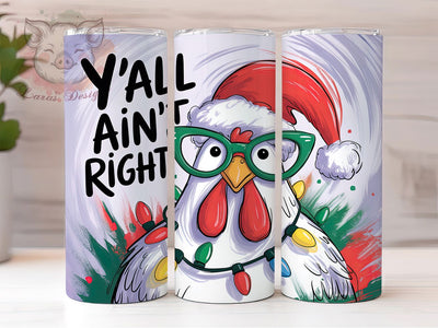 Funny Chicken Humor 20oz Tumbler Wrap, Yall Aint Right, Farm Animal, Humor Design, Chicken Art, 20oz Tumbler Wrap, Sublimation PNG Sublimation Lara' s Designs 