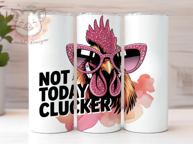 Funny Chicken Not Today 20oz Tumbler Wrap, Not Today Clucker, Farm Humor, Chicken Art, Humor Design, 20oz Tumbler Wrap, Sublimation PNG Sublimation Lara' s Designs 