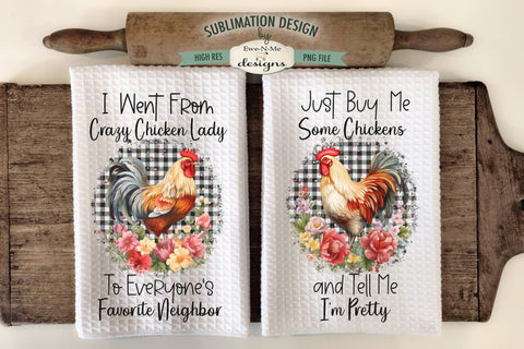 Funny Chicken Sublimation Kitchen Towel Designs - Crazy Chicken Lady - Buy Me Chickens Sublimation Ewe-N-Me Designs 