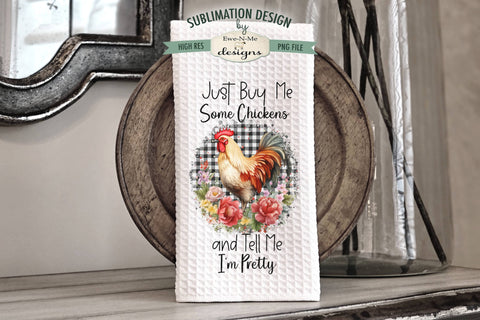 Funny Chicken Sublimation Kitchen Towel Designs - Crazy Chicken Lady - Buy Me Chickens Sublimation Ewe-N-Me Designs 