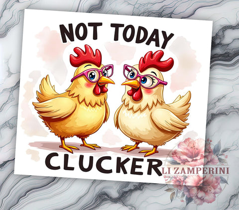 Funny Chicken Tumbler, Sarcastic Farm Decor, Rustic Kitchen Gift, 20oz Tumbler Wrap, Clucker Quote, Country Style Drinkware, Humorous Chicken Design Sublimation Li Zamperini 