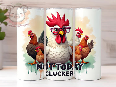 Funny Chicken Tumbler, Sarcastic Tumbler Wrap, Clucker PNG, Humorous Drinkware, Chicken Lover Gift, Not Today Clucker Design, Farm Life Tumbler Sublimation Lara' s Designs 
