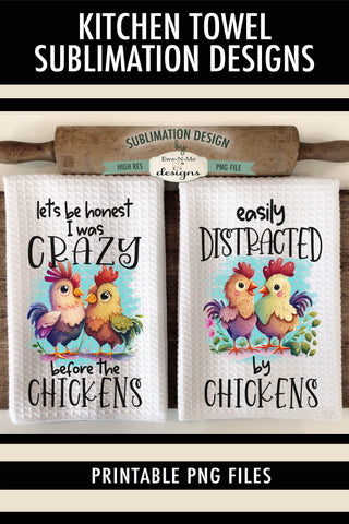 Funny Chickens Kitchen Towel Sublimation Designs - Crazy Before Chickens - Distracted By Chickens Sublimation Ewe-N-Me Designs 
