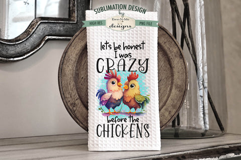 Funny Chickens Kitchen Towel Sublimation Designs - Crazy Before Chickens - Distracted By Chickens Sublimation Ewe-N-Me Designs 