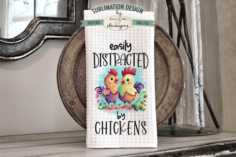 Funny Chickens Kitchen Towel Sublimation Designs - Crazy Before Chickens - Distracted By Chickens Sublimation Ewe-N-Me Designs 