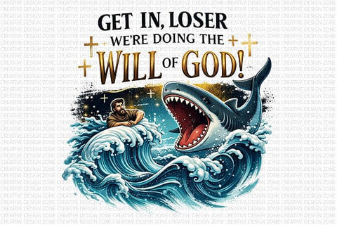 Funny Christian PNG Get In Loser Were Doing The Will Of God Digital Download SVG BillahCrafts 