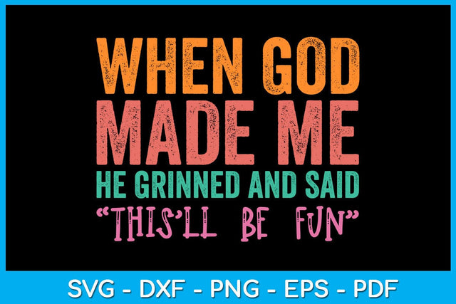 Funny Christian Quote When God Made Me SVG PNG PDF Cut File SVG Creativedesigntee 