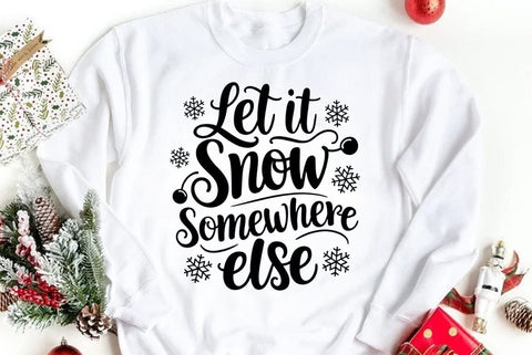 Funny Christmas Quote PNG, Let It Snow Somewhere Else SVG FiveStarCrafting 