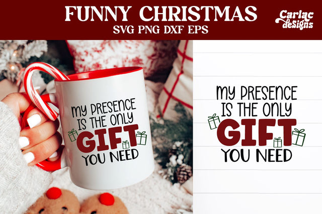 Funny Christmas SVG | My Presence is the only Gift you Need SVG SVG Carla C Designs 