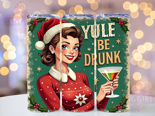 Funny Christmas, Yule Be Drunk, Holiday Tumbler, PNG Wrap, Sublimation Design, Christmas Humor, Festive Drinkware, Christmas Gifts Sublimation SvggirlplusArt 