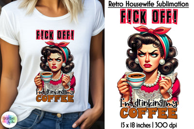 Funny Coffee Sublimation, Grumpy Pinup Housewife Sarcastic Print Sublimation Designs by Ira 