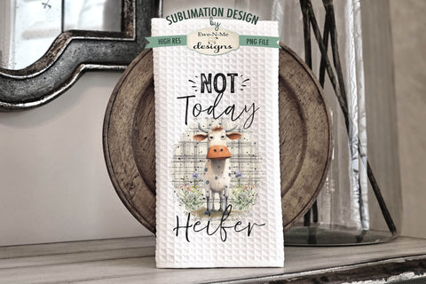 Funny Cow Sublimation Kitchen Towel PNG - Not Today Heifer - Kinda Moody Sublimation Ewe-N-Me Designs 
