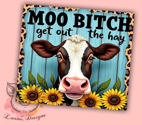 Funny Cow Tumbler, Moo Bitch Design, Sarcastic Quote, Sublimation Wrap, 20oz Tumbler, Humor Gift, Cow Lover Gift Sublimation Lara' s Designs 