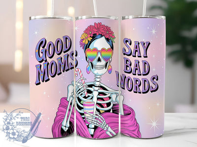 Funny Cussing Skeleton Mom Tumbler, Good Moms Say Bad Words, Skeleton Mom Wrap, 20oz Sublimation Design, Cussing Mom Tumbler, Sarcastic Mom Quote, Skeleton Humor PNG Sublimation ToriDesigns 