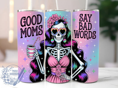 Funny Cussing Skeleton Mom Tumbler, Good Moms Say Bad Words, Skeleton Mom Wrap, 20oz Sublimation Design, Cussing Mom Tumbler, Sarcastic Mom Quote, Skeleton Humor PNG Sublimation ToriDesigns 