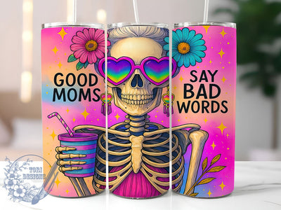 Funny Cussing Skeleton Mom Tumbler, Good Moms Say Bad Words, Skeleton Mom Wrap, 20oz Sublimation Design, Cussing Mom Tumbler, Sarcastic Mom Quote, Skeleton Humor PNG Sublimation ToriDesigns 