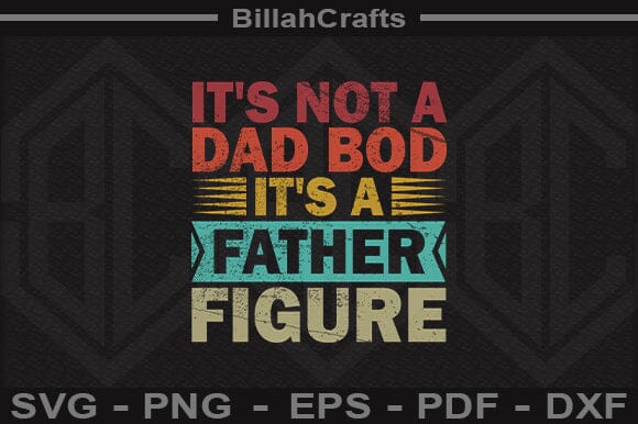 Funny Dad Bod SVG Father Figure Quote for Cricut & Silhouette Projects SVG BillahCrafts 