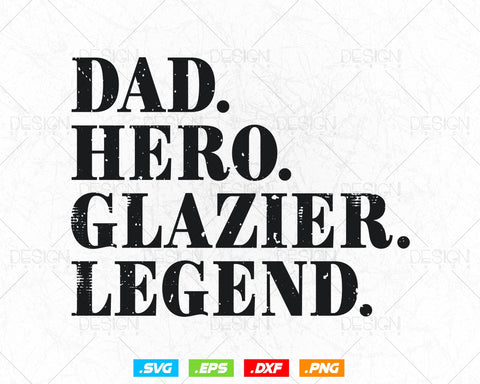 Funny Dad Hero Glazier legend Svg Png, Fathers Day Svg, Glazer, Glass Worker, Grandpa Svg, Svg Files for Cricut Silhouette, Instant Download SVG DesignDestine 
