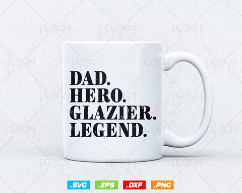 Funny Dad Hero Glazier legend Svg Png, Fathers Day Svg, Glazer, Glass Worker, Grandpa Svg, Svg Files for Cricut Silhouette, Instant Download SVG DesignDestine 