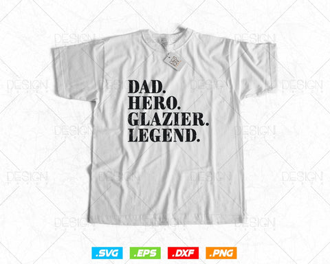 Funny Dad Hero Glazier legend Svg Png, Fathers Day Svg, Glazer, Glass Worker, Grandpa Svg, Svg Files for Cricut Silhouette, Instant Download SVG DesignDestine 