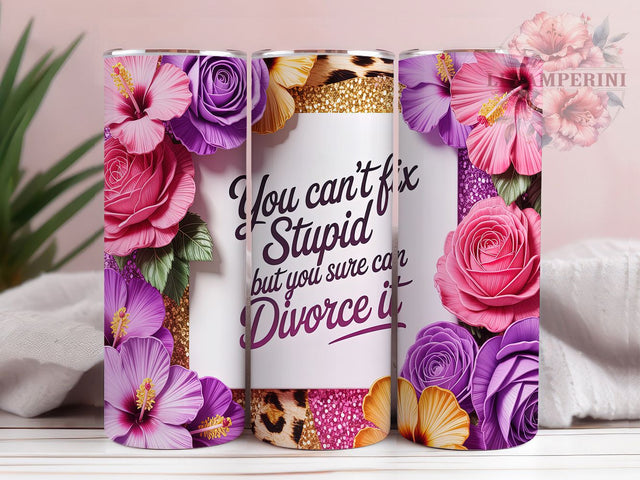 Funny Divorce You Can't Fix Tumbler, You Can't Fix Stupid Wrap, Divorce Quote Tumbler, Floral Divorce Tumbler, 20oz Sublimation Design, Sarcastic Marriage Cup, Funny Divorce Wrap Sublimation Li Zamperini 