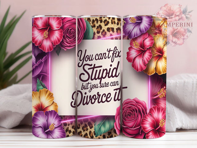 Funny Divorce You Can't Fix Tumbler, You Can't Fix Stupid Wrap, Divorce Quote Tumbler, Floral Divorce Tumbler, 20oz Sublimation Design, Sarcastic Marriage Cup, Funny Divorce Wrap Sublimation Li Zamperini 