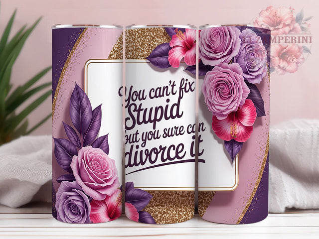 Funny Divorce You Can't Fix Tumbler, You Can't Fix Stupid Wrap, Divorce Quote Tumbler, Floral Divorce Tumbler, 20oz Sublimation Design, Sarcastic Marriage Cup, Funny Divorce Wrap Sublimation Li Zamperini 