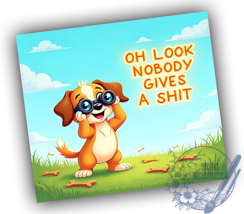 Funny Dog 20oz Skinny Tumbler PNG, Oh Look Nobody Gives A Shit Tumbler Sublimation Wrap, Straight & Tapered Tumbler Wrap, Instant Digital Download Sublimation ToriDesigns 