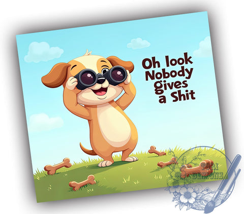 Funny Dog 20oz Skinny Tumbler PNG, Oh Look Nobody Gives A Shit Tumbler Sublimation Wrap, Straight & Tapered Tumbler Wrap, Instant Digital Download Sublimation ToriDesigns 