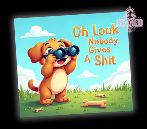 Funny Dog Adult Humor 20oz Tumbler Wrap Sublimation Design, Straight Tapered Tumbler Wrap, Oh Look Nobody Gives A Shit Tumbler Png, Instant Digital Download Sublimation SvggirlplusArt 