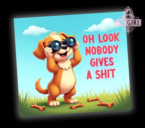Funny Dog Adult Humor 20oz Tumbler Wrap Sublimation Design, Straight Tapered Tumbler Wrap, Oh Look Nobody Gives A Shit Tumbler Png, Instant Digital Download Sublimation SvggirlplusArt 