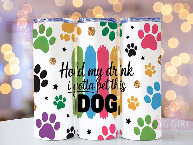 Funny Dog Lover Skinny Tumbler Wrap, Pet Humor Tumbler Design, Funny Dog Sublimation, 20oz Skinny Tumbler Wrap, Hold My Drink Tumbler, Dog Mom Tumbler Design, Sublimation Wrap For Dog Lovers Sublimation SvggirlplusArt 