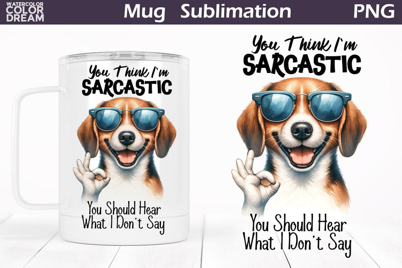 Funny Dog Mug | Sarcastic Quote Mug Wrap Sublimation WatercolorColorDream 